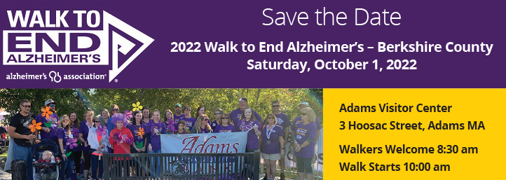 Once again, Adams Community Bank is proud to join over 600 communities nationwide in the fight against Alzheimer’s. The annual Alzheimer’s Association Walk to End Alzheimer’s helps raise awareness and funds for care, support, and research. We’d love for you to join us in this year’s walk! 2022 Walk to End Alzheimer’s – Berkshire County – Adams MA Saturday, October 1, 2022 Adams Visitors - Center 3 Hoosac Street – Adams MA Walkers Welcome at 8:30 am Walk Starts at 10:00 am
