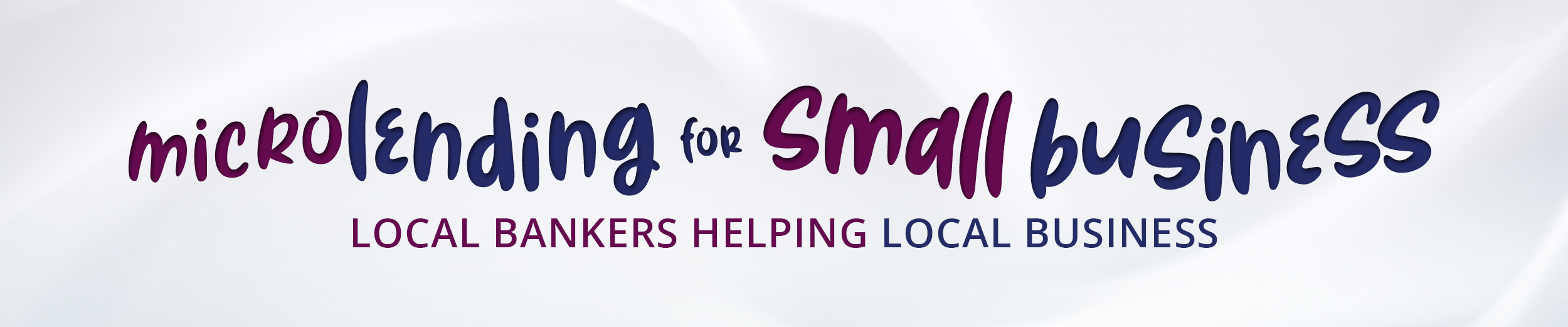 Microlending for Small Business

Local Bankers Helping Local Business